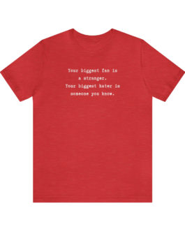 Your Biggest Fan and Your Biggest Hater T-Shirt