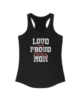 Loud and Proud Hockey Mom – Slim Fit Racerback Tank