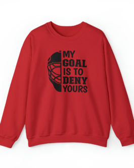 My Goal Is To Deny Yours Sweatshirt