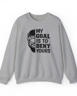 My Goal Is To Deny Yours Sweatshirt