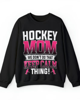 Hockey Mom Can’t Keep Calm Sweatshirt