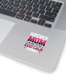 Hockey Mom Can’t Do Keep Calm Sticker