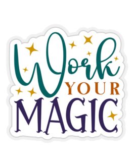 Work Your Magic Sticker