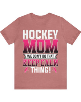 Hockey Mom and That Calm Thing Tee