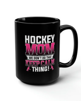Hockey Mom Calm Thing Mug, 15oz