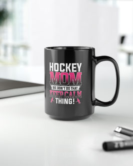 Hockey Mom Calm Thing Mug, 15oz