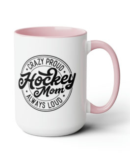 Crazy Proud Hockey Mom Mugs, 15oz